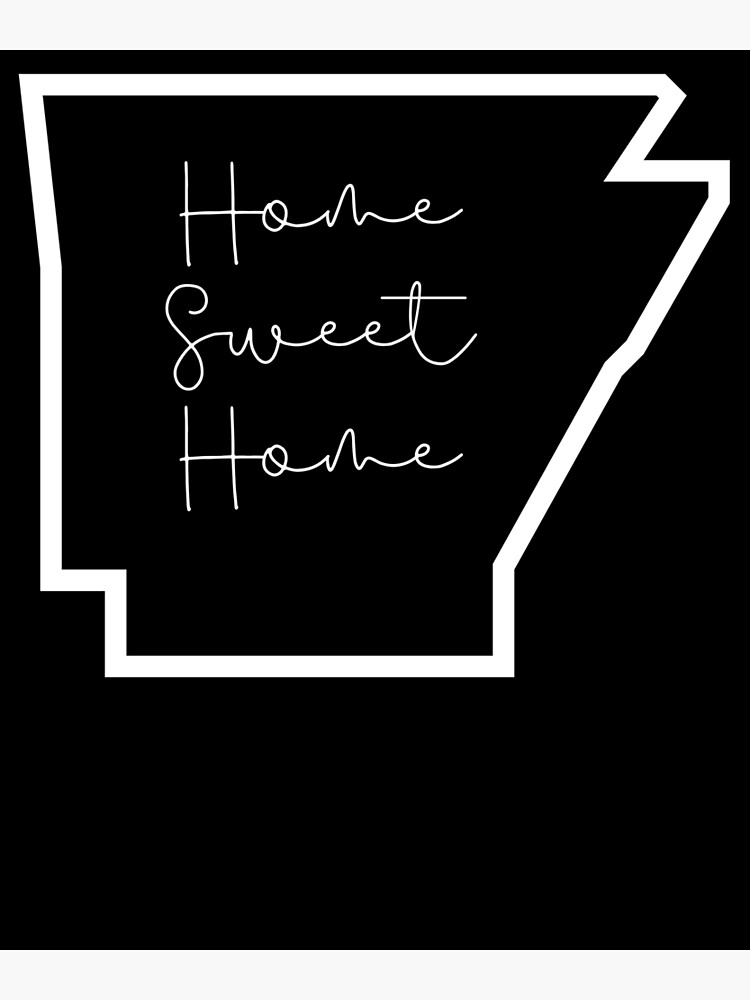 "State of Arkansas AR Home Sweet Home Outline" Poster for Sale by