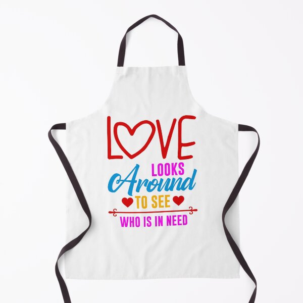 Item preview, Love Looks Around To See Who Is In Need designed and sold by MichVentures.