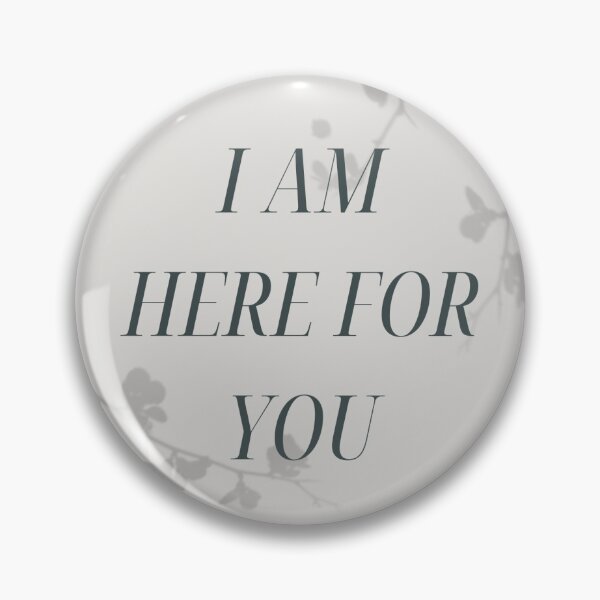 Item preview, I am here for you designed and sold by Katelyn George.