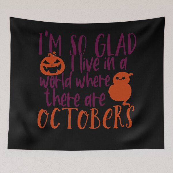 Item preview, FUNNY I’m so glad I live in a world where there are Octobers Halloween - men/ women /kids Halloween  designed and sold by Designs Of all kinds.