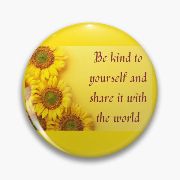 Item preview, Sunflower, Be Kind To Yourself And Share It With The World designed and sold by JoesCornerStore.