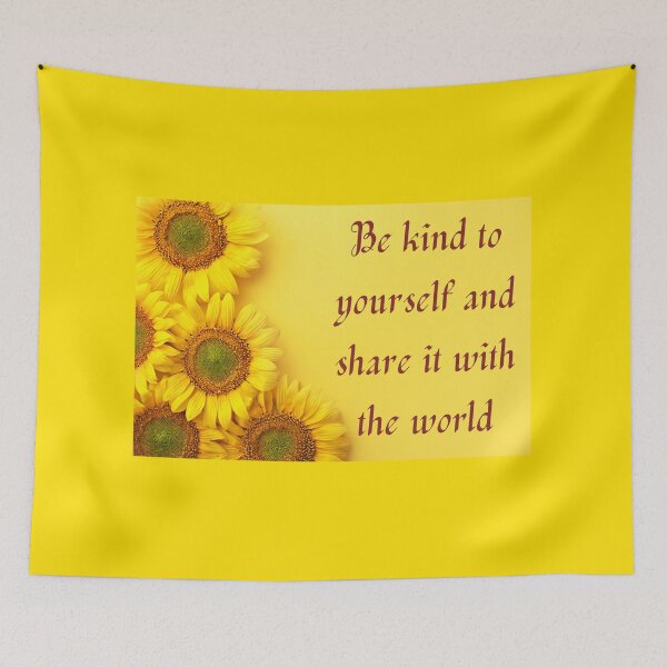 Item preview, Sunflower, Be Kind To Yourself And Share It With The World designed and sold by JoesCornerStore.