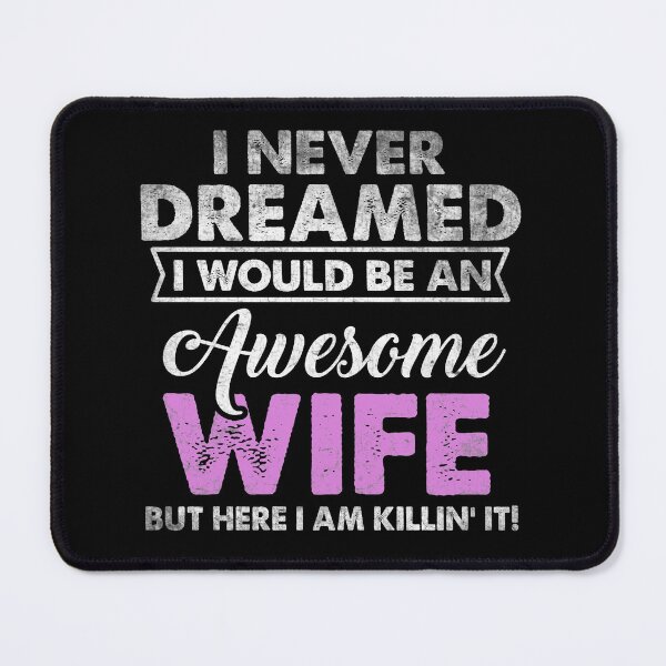 Item preview, Funny Quote Never Dreamed Awesome WIFE designed and sold by LAXIR.