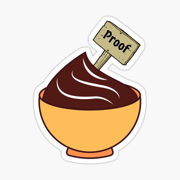 The Proof Is In The Pudding" Sticker by RoseCityMerch | Redbubble
