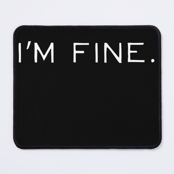 Item preview, I'm Fine... designed and sold by IYCRT.