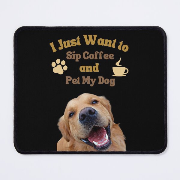 Item preview, I just want to sip coffee and pet my dog  designed and sold by GabyVGalindo.