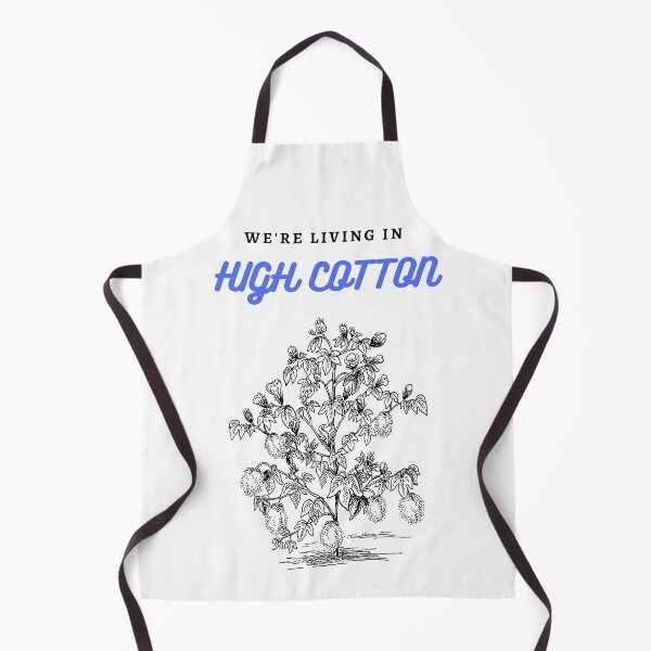 Item preview, “We're living in high cotton.” designed and sold by 3d-Expressions.