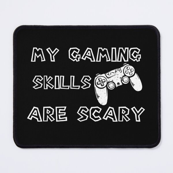 Item preview, My  gaming skills are scary designed and sold by Salma Art.