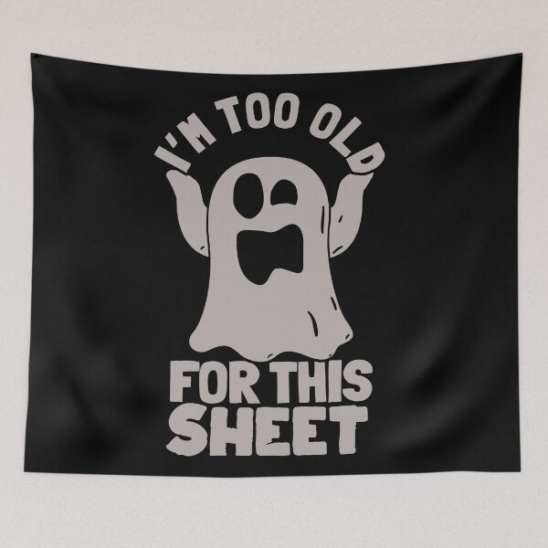 Item preview, I’m too old for this sheet Halloween - men/ women /Halloween  designed and sold by Designs Of all kinds.