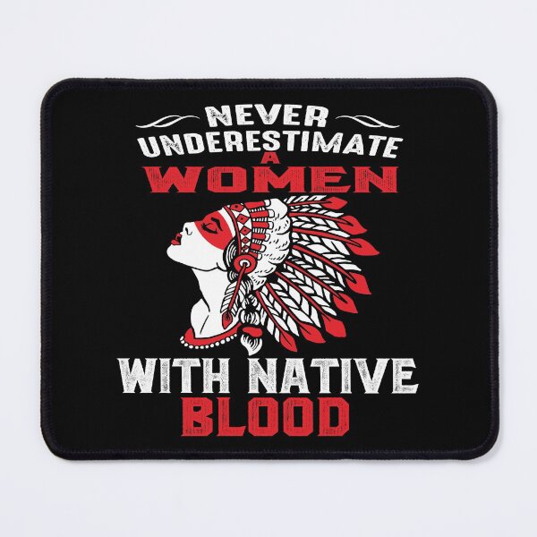 Item preview, Native American woman,Indian American design- Never Underestimate a Woman With Native Blood designed and sold by nativeStor.