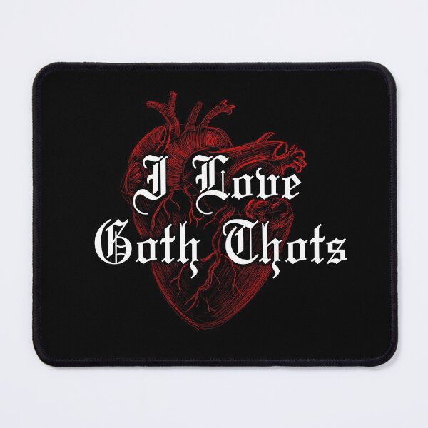 Item preview, I Love Goth Thots designed and sold by cyberdragoman.