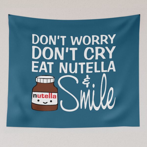 Item preview, Don't Worry Don't Cry Eat Nutella And Smile designed and sold by FunFoxDesign.