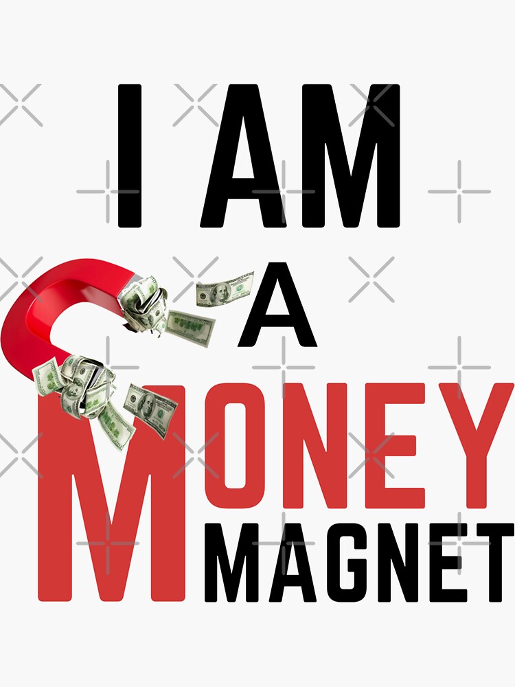 indtryk Overvåge krigerisk I am a money magnet" Sticker for Sale by dynamic369 | Redbubble