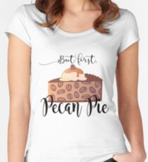 But first, Pecan Pie Women's Fitted Scoop T-Shirt