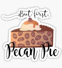 But first, Pecan Pie Sticker