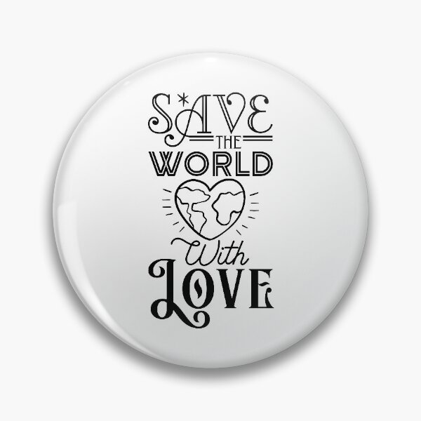 Item preview, Save the World with Love designed and sold by PetaloyPincel.