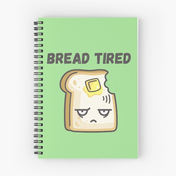Item preview, Bread (Dead) Tired designed and sold by Erie-Cole.