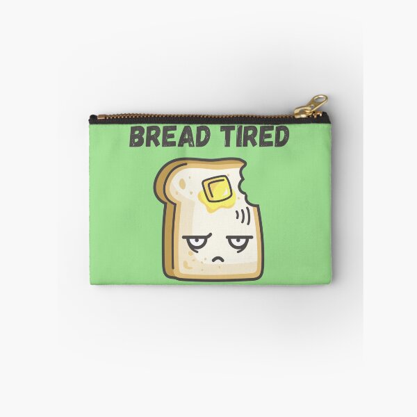 Item preview, Bread (Dead) Tired designed and sold by Erie-Cole.