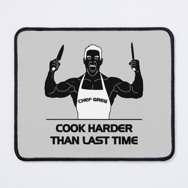 Item preview, Greg Doucette Cook Harder Than Last Time designed and sold by denisseinfeld.