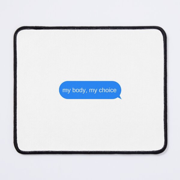 Item preview, My Body My Choice Text Message Bubble Design designed and sold by choceclairs.