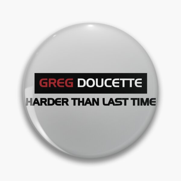 Item preview, Greg Doucette Harder Than Last Time designed and sold by denisseinfeld.