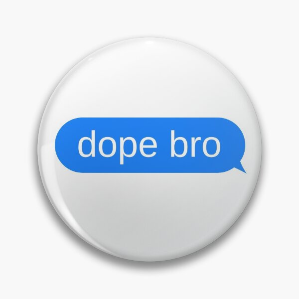 Item preview, Dope Bro Text Message Bubble Design  designed and sold by choceclairs.
