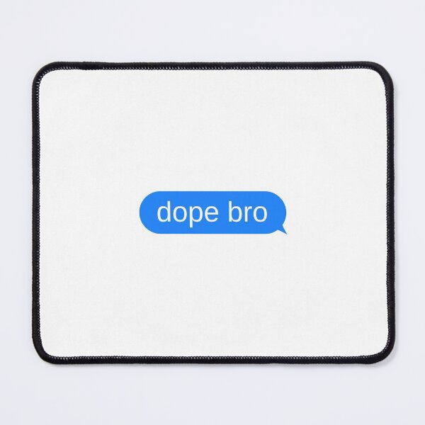 Item preview, Dope Bro Text Message Bubble Design  designed and sold by choceclairs.