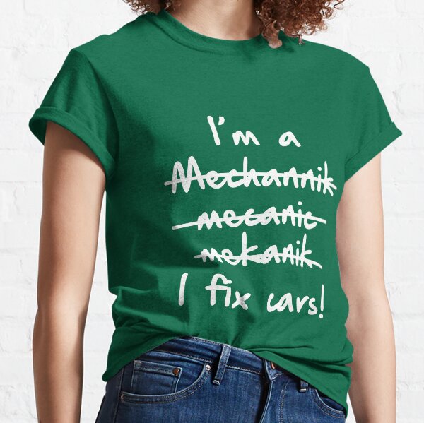 I'm A Mechanic I Fix Cars Classic T-Shirt