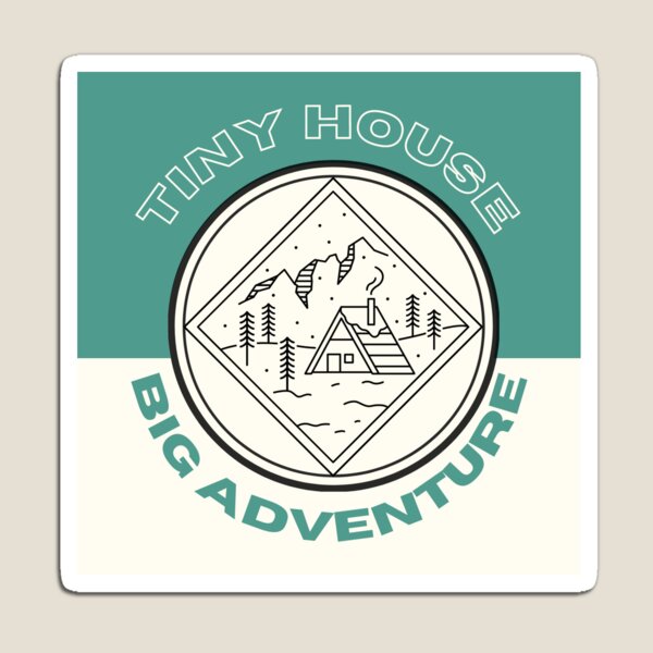 Item preview, Tiny House Big Adventure designed and sold by CozyMcGee.