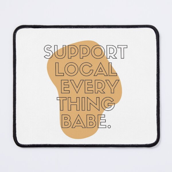 Item preview, Support local everything babe small business designed and sold by Ahmer Qureshi.