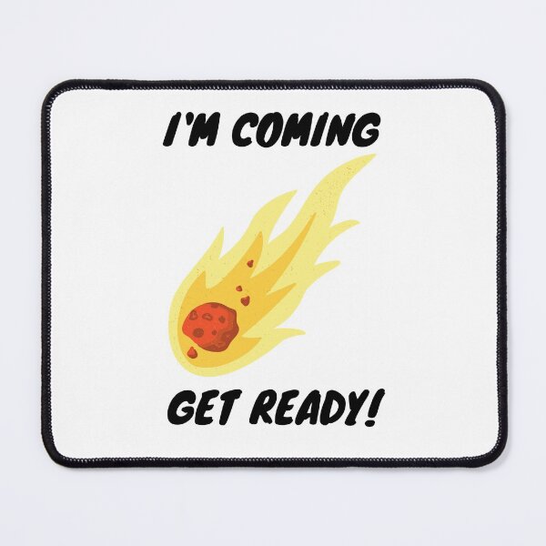 Item preview, I'm Coming Get Ready - Meteoroid, Small rocky, Falling Star, Shooting star designed and sold by uranus-art.