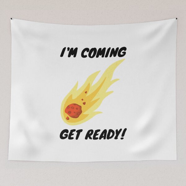 Item preview, I'm Coming Get Ready - Meteoroid, Small rocky, Falling Star, Shooting star designed and sold by uranus-art.