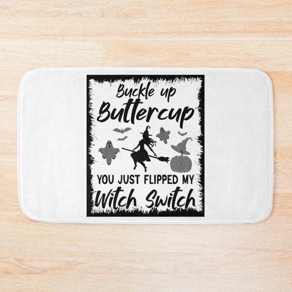 Item preview, Buckle Up Buttercup You Just Flipped My Witch designed and sold by BlackTulips.