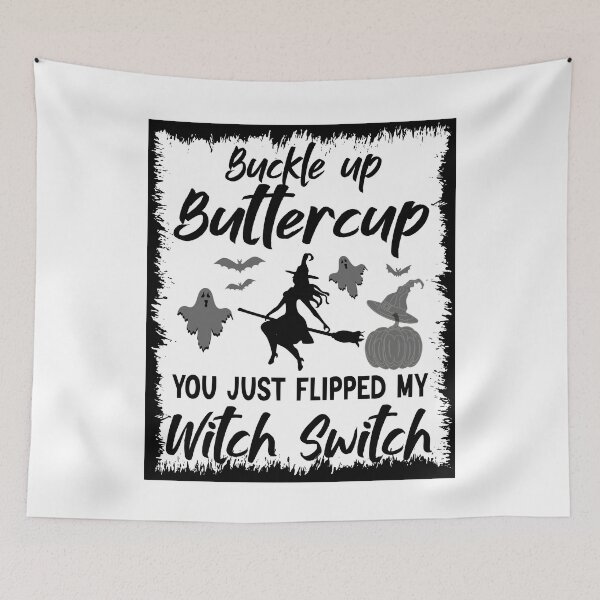 Item preview, Buckle Up Buttercup You Just Flipped My Witch designed and sold by BlackTulips.