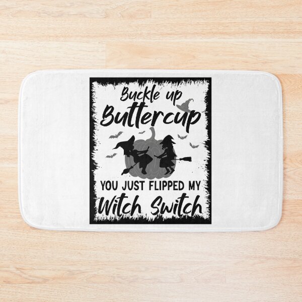 Item preview, Buckle Up Buttercup You Just Flipped My Witch designed and sold by BlackTulips.