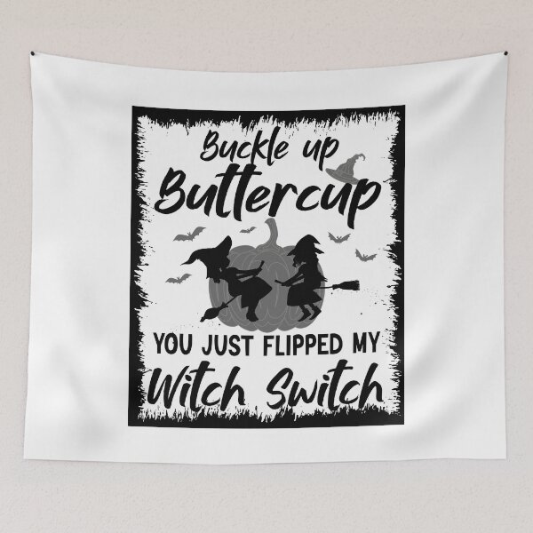 Item preview, Buckle Up Buttercup You Just Flipped My Witch designed and sold by BlackTulips.