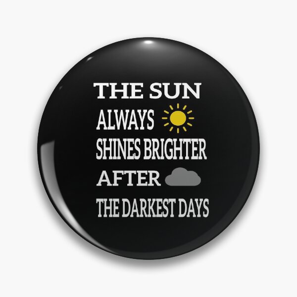 Item preview, The Sun Always Shines Brighter After The Darkest Days  designed and sold by JustBeeAwesome.