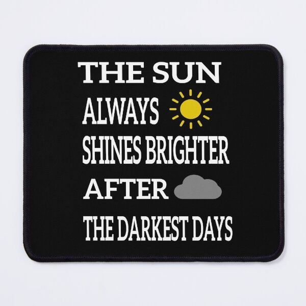Item preview, The Sun Always Shines Brighter After The Darkest Days designed and sold by JustBeeAwesome.