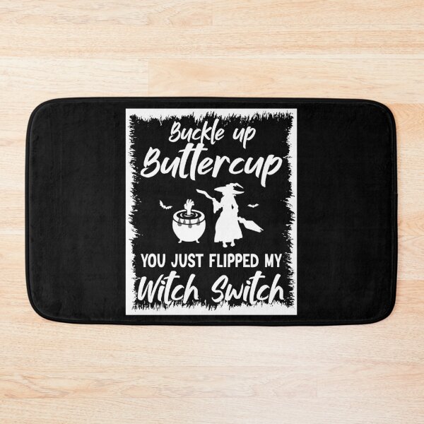 Item preview, Buckle Up Buttercup You Just Flipped My Witch designed and sold by BlackTulips.