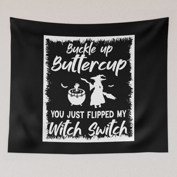 Item preview, Buckle Up Buttercup You Just Flipped My Witch designed and sold by BlackTulips.