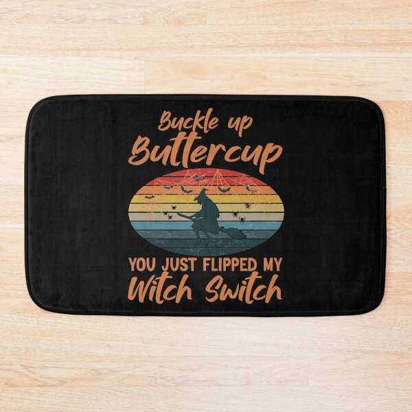 Item preview, Buckle Up Buttercup You Just Flipped My Witch designed and sold by BlackTulips.