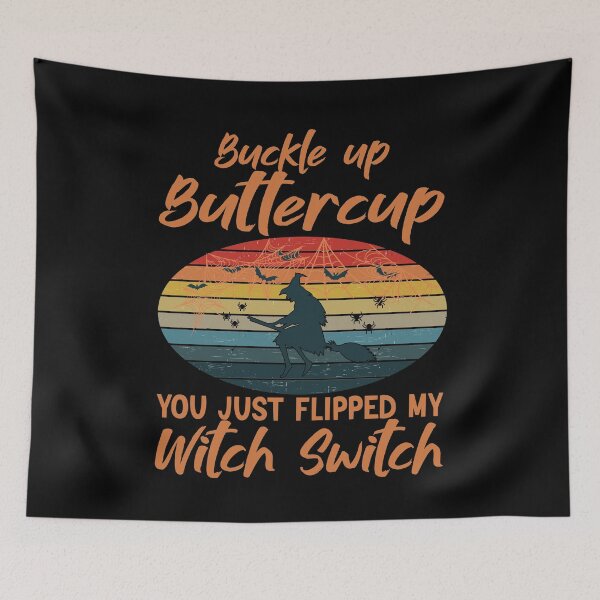 Item preview, Buckle Up Buttercup You Just Flipped My Witch designed and sold by BlackTulips.