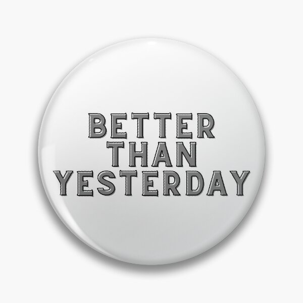 Item preview, Better than yesterday designed and sold by VGdigital.
