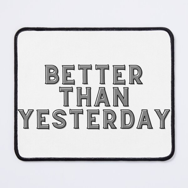 Item preview, Better than yesterday designed and sold by VGdigital.