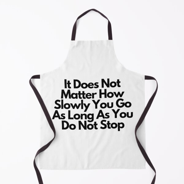 Item preview, It Does Not Matter How Slowly You Go As Long As You Do Not Stop designed and sold by Water Flick.