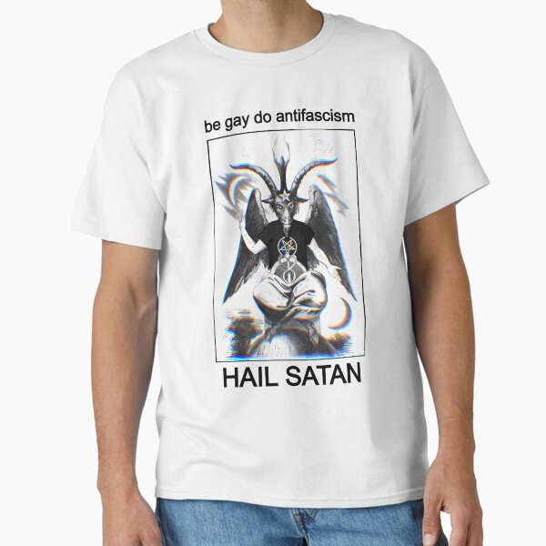 be gay do antifascism HAIL SATAN Baphomet Classic T-Shirt