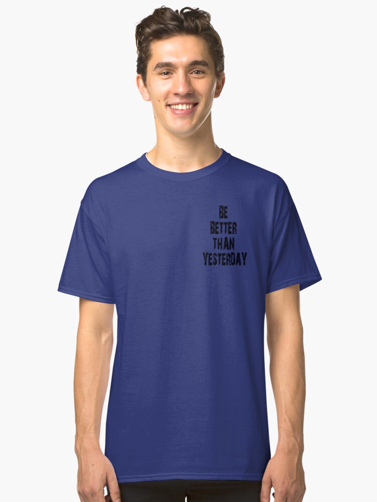 better than yesterday shirt