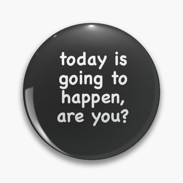 Item preview, Today is Going to Happen... designed and sold by CountSwagula.
