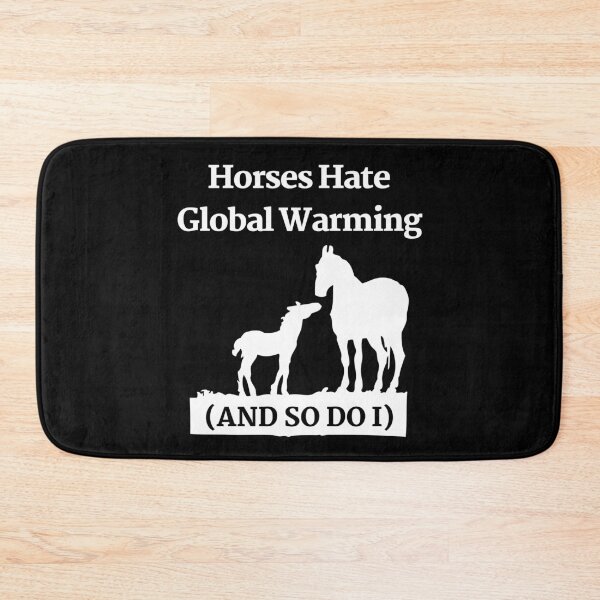 Item preview, Horses Hate Global Warming (And So Do I) designed and sold by reallyrealnow.