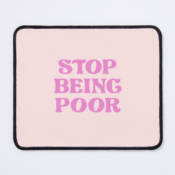 Item preview, Stop Being Poor designed and sold by corbrand.